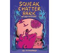 Squeak Chatter Bark: An Eco-Mystery