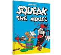 Squeak the Mouse by Massimo Mattioli Massimo Mattioli (Auteur)