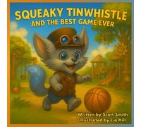 Squeaky Tinwhistle and the Best Game Ever (Read, Color&Play): Presented by The Global Vibes Network