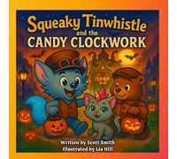 Squeaky Tinwhistle and the Candy Clockwork: A Spooky-Sweet Halloween Adventure