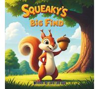 Squeaky's Big Find.: A Heartwarming Story About Honesty and the True Meaning of Treasure