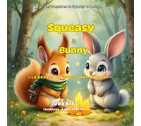 Squeasy et Bunny "La grande aventure dans la fôret": Un conte illustré pour enfant plein de douceur, de courage et d'amitié. Histoire du soir pour enfants de 1 à 5 ans.