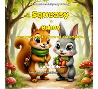 Squeasy et Bunny "une brave amitiè, dans un jour orageux.": Un conte illustré pour enfant plein de douceur, de courage et d’amitié . Histoire du soir pour enfants de 1 à 5 ans
