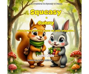 Squeasy et Bunny "une brave amitiè, dans un jour orageux.": Un conte illustré pour enfant plein de douceur, de courage et d’amitié . Histoire du soir pour enfants de 1 à 5 ans