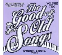 Squeek Steele - Good Old Songs: from Ragime to Wartime 2
