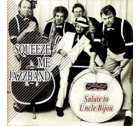 Squeeze Me Jazzband - Salute to Uncle Bijou [Import]