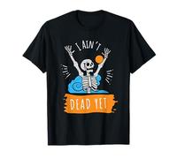 Squelette Amusant I Ain't Dead Yet T-Shirt