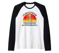 Squelette Amusant « I'm an Electrician If I Dance Without Music » Manche Raglan