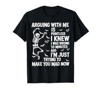 Squelette Arguing With Me Is Pointless I Knew I Was Wrong T-Shirt
