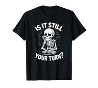 Squelette Asking is It Still Your Turn Humour Design T-Shirt