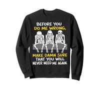 Squelette Before You Do Me Wrong Make Damn Sure That You Wil Sweatshirt