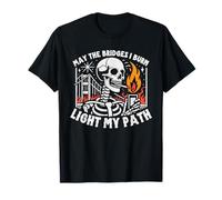 Squelette Burning Bridges Citation Funny Rebellious Skeleton T-Shirt