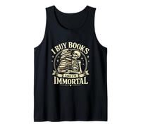 Squelette Classique I Buy Books Like I'm Immortal Book Lovers Débardeur