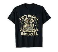 Squelette Classique I Buy Books Like I'm Immortal Book Lovers T-Shirt