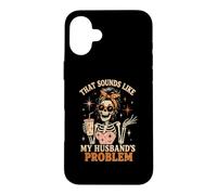 Squelette de Femme drôle Qui Ressemble à Mon problème de Maris Coque pour iPhone 16 Plus
