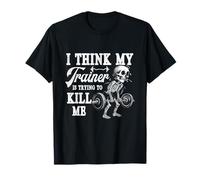 Squelette d'entraînement « I Think My Trainer Is Trying To Kill Me » T-Shirt