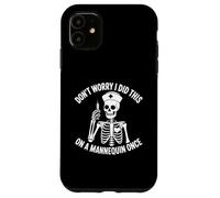 Squelette « Don't Worry I Did This on A Mannequin Once Nurse » Coque pour iPhone 11