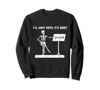 Squelette drôle Math Teacher I'll Just Wait Until It's Quiet Sweatshirt