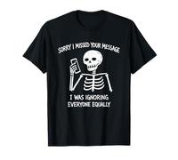 Squelette drôle Sorry I Missed Your Message T-Shirt