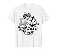 Squelette Good Mom Say Bad Words Messy Bun Fête des Mères T-Shirt