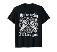 Squelette Hands You're Weird I'll Keep You Gothic Rose Thorns T-Shirt