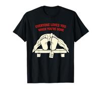 Squelette Humoristique « Everyone Loves You When You're Gone » T-Shirt