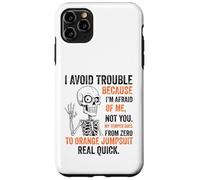Squelette I Avoid Trouble Because I'm Afraid of Me Funny Coque pour iPhone 11 Pro Max