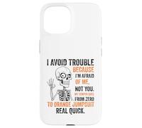 Squelette I Avoid Trouble Because I'm Afraid of Me Funny Coque pour iPhone 15