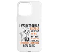 Squelette I Avoid Trouble Because I'm Afraid of Me Funny Coque pour iPhone 15 Pro Max