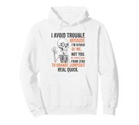 Squelette I Avoid Trouble Because I'm Afraid of Me Funny Sweat à Capuche