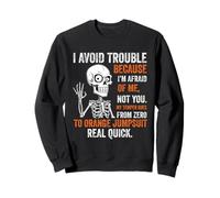 Squelette I Avoid Trouble Because I'm Afraid of Me Funny Sweatshirt