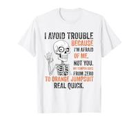 Squelette I Avoid Trouble Because I'm Afraid of Me Funny T-Shirt