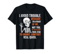 Squelette I Avoid Trouble Because I'm Afraid of Me Funny T-Shirt