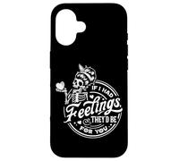 Squelette If I Had Feelings They'd Be for You Coque pour iPhone 16