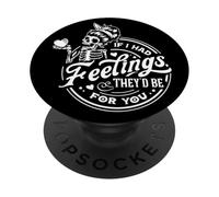 Squelette If I Had Feelings They'd Be for You PopSockets PopGrip Adhésif