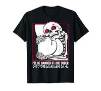 Squelette Japonais Humoristique « I'll Be Damned If I Die Sober » T-Shirt