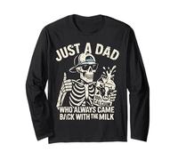 Squelette Just A Dad Who Always Came Back with The Milk Shirt Manche Longue