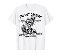 Squelette Messy Bun I'm Not Demure I Have ADHD Very Forgetful T-Shirt