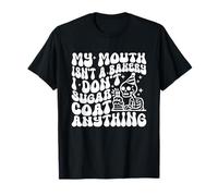 Squelette My Mouth Isn't A Bakery I Don't Sugar Coat Anything T-Shirt