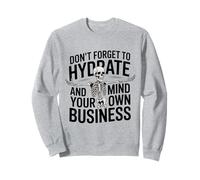 Squelette n'oubliez Pas d'hydrater et de gérer Votre Propre Entreprise Sweatshirt