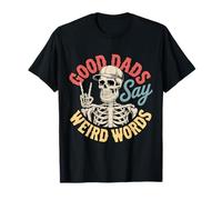 Squelette Papa Good Dads Say Weird Words Funny Father's Day T-Shirt