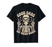 Squelette Papa Good Dads Say Weird Words Funny Father's Day T-Shirt