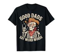 Squelette Papa Good Dads Say Weird Words Funny Fathers Day T-Shirt