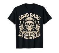 Squelette Papa Good Dads Say Weird Words Funny Fathers Day T-Shirt