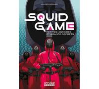 Squid Game - Petites histoires et grand secrets - Louise Massard - Omake Books - broché - Essai