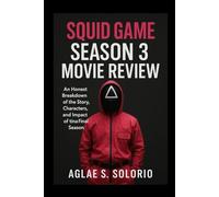 Squid game season 3 movie review: An Honest Breakdown of the Story, Characters, and Impact of the Final Season