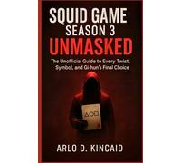 Squid Game Season 3 Unmasked: The Unofficial Guide to Every Twist, Symbol, and Gi-hun’s Final Choice