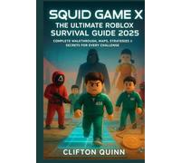 Squid Game X: The Ultimate Roblox Survival Guide 2025: Complete Walkthrough, Maps, Strategies & Secrets for Every Challenge