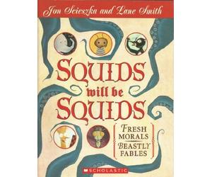 Squids Will be Squids: Fresh Morals, Beastly Fables by Jon Scieszka (1998-01-01)