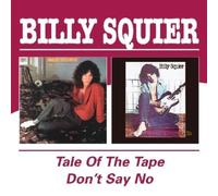 Billy Squier – Tale of the Tape / Don't Say No – CD